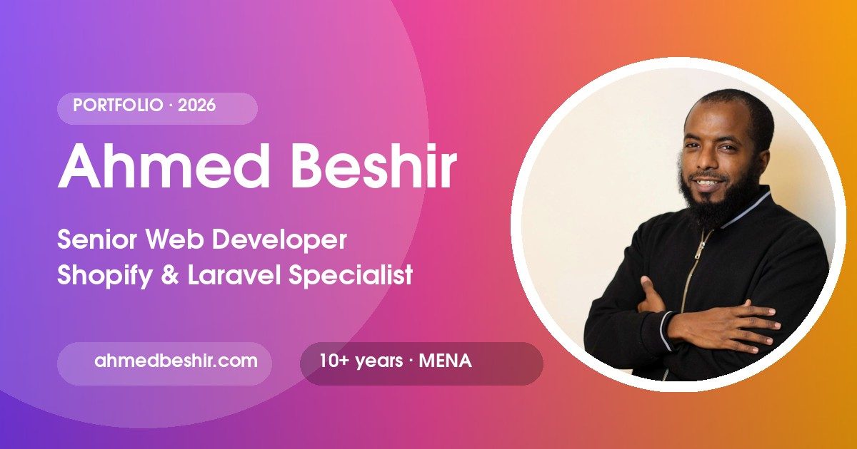 Ahmed Beshir — Senior Web Developer · Shopify & Laravel